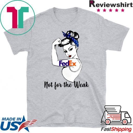 Strong girl FedEx not for the weak Gift T-Shirt