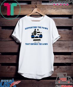 Supporting the Paws That Enforce the Laws funny costume Gift T-Shirts