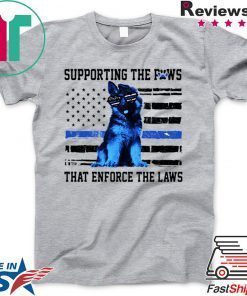 Supporting the paws that enforce the laws Police paw dog Gift T-Shirt