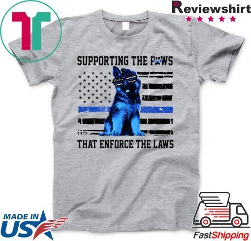 Supporting the paws that enforce the laws Police paw dog Gift T-Shirt