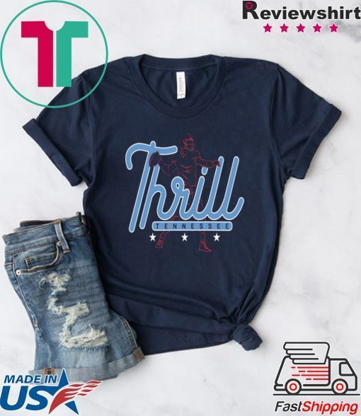 TENNESSEE THRILL Tennessee Titans GIFT T-SHIRTS