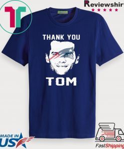 THANK YOU TOM GIFT T-SHIRTS