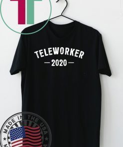 Teleworker 2020 Gift T-Shirts