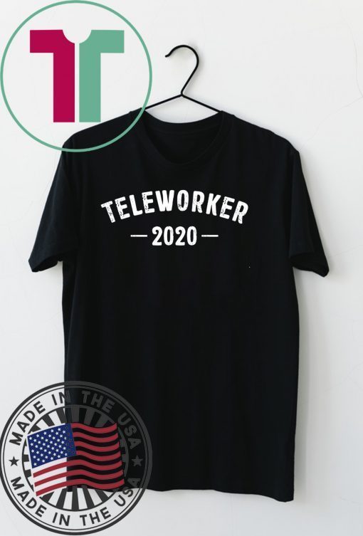 Teleworker 2020 Gift T-Shirts