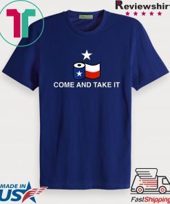 Texas Flag Toilet Paper Come and Take It Gift T-Shirt