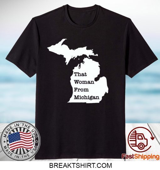 That Woman From Michigan Map Gift T-Shirts