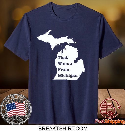 That Woman From Michigan Map Gift T-Shirts