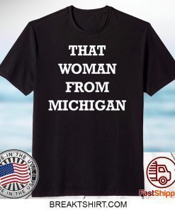 That Woman From Michigan Limited T-Shirt