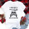 The Best Things In Life Mess Up Your Hair Gift T-Shirt