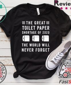 The Great Toilet Paper Shortage Of 2020 Gift T-Shirt