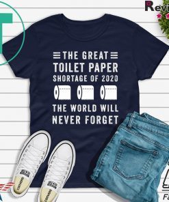 The Great Toilet Paper Shortage Of 2020 Gift T-Shirt