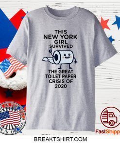 The New York girl survived the great toilet paper crisis of 2020 Gift T-Shirt