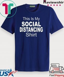 This Is My Social Distancing Funny Outbreak Humor Quarantine Gift T-Shirt