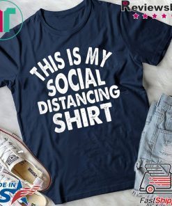 This is My Social Distancing Gift T-Shirts