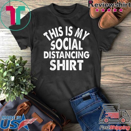 This is My Social Distancing Gift T-Shirts