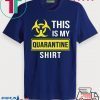 This is my quarantine Gift T-Shirts