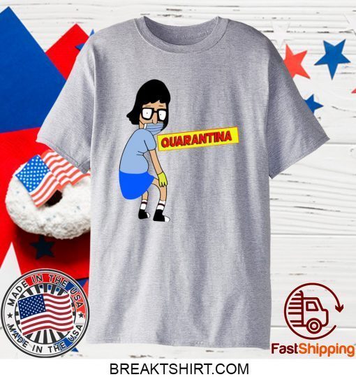 Tina Burger Quarantina Gift T-Shirts