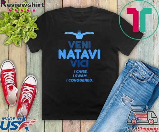 Veni Natavi Vici I came I swam I conquered swimmer Gift T-Shirt