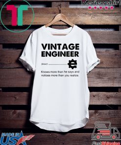 Vintage engineer knows more than he says and notices more than you realize Gift T-Shirt