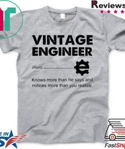 Vintage engineer knows more than he says and notices more than you realize Gift T-Shirt
