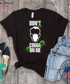 Virus Corona Don’t cough on me Gift T-Shirt