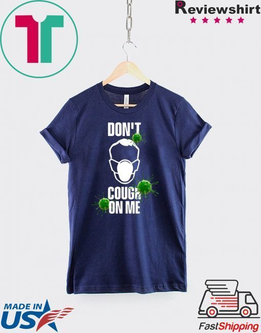 Virus Corona Don’t cough on me Gift T-Shirt