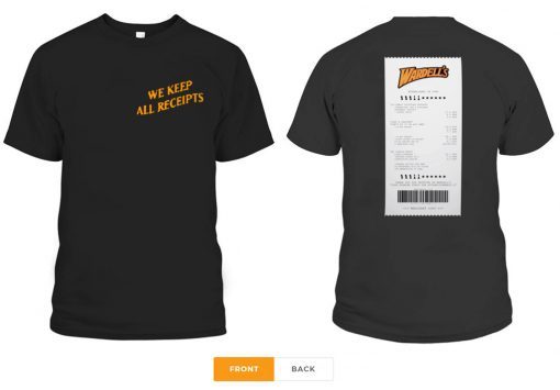 WE KEEP ALL RECEIPTS GIFT T-SHIRT