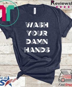Wash Your Damn Hands - Gift T-Shirt