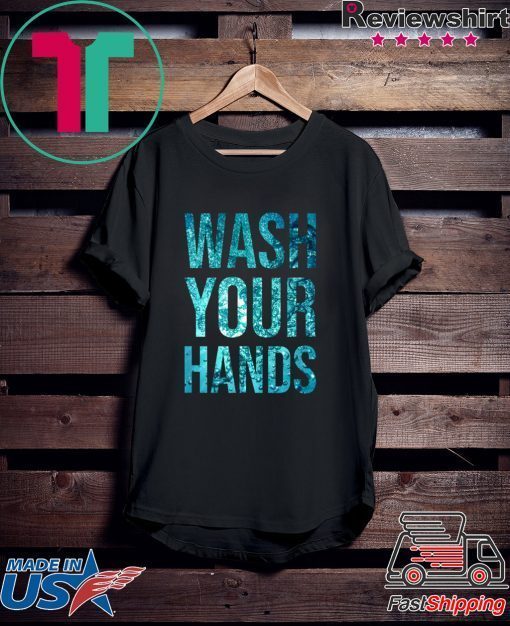 Wash Your Hands Coronavirus awareness Gift T-Shirt