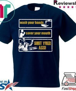 Wash Your Hands Cover Your Mouth Shut Your Ass - Chris Jericho Gift T-Shirt