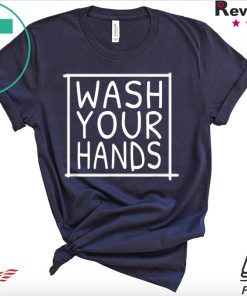 Wash Your Hands - Germaphobe and Germ Awareness Gift T-Shirts