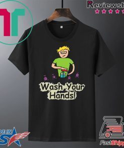 Wash Your Hands - Germaphobe and Germ Awareness Gift T-Shirt