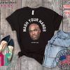 Wash Your Hands Tom Segura Gift T-Shirts
