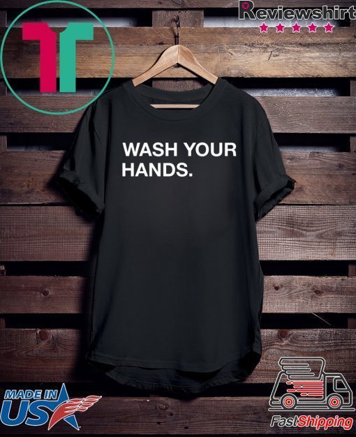 Wash Your Hands Gift TShirt