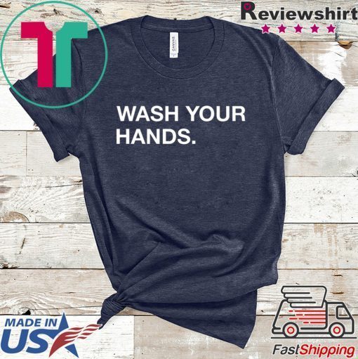 Wash Your Hands Gift TShirt
