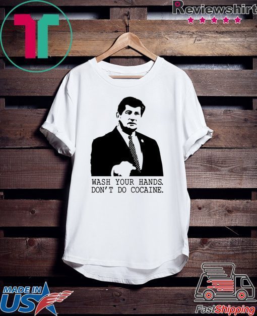 Wash your hands don’t do cocaine Gift T-Shirts