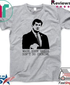 Wash your hands don’t do cocaine Gift T-Shirts