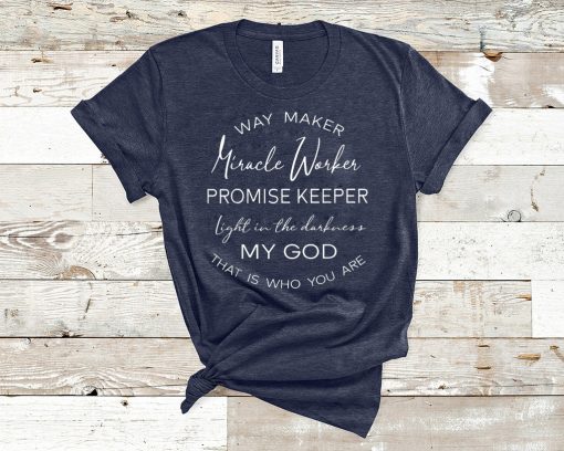 Waymaker Miracle Worker Promise Keeper Light Gift T-Shirt