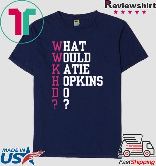 What Would Katie Hopkins Do Gift T-Shirt