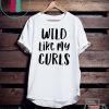 Wild Like My Curls Curly Haired Classic T-Shirt