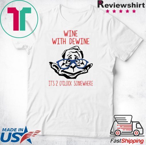 Wine With Dewine It’s 2 O’Clock Somewhere Gift T-Shirt