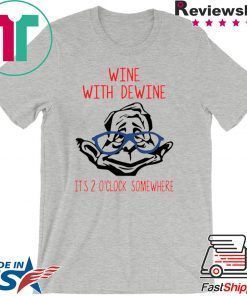 Wine With Dewine It’s 2 O’Clock Somewhere Gift T-Shirt