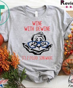 Wine with Dewine it's 2 o'clock somewhere Gift T-Shirts