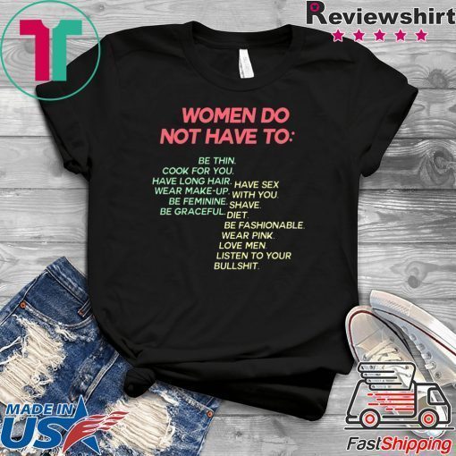 Women Do Not Have To Be Thin Gift T-Shirt