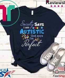 Womens Society Says Autistic God Says I’m Perfect Autism Aware Gift T-Shirts