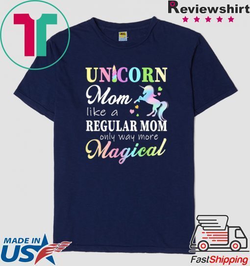 Womens Unicorn Mom Like A Regular Mother Only More Magical Gift T-Shirt