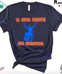 Ya Gotta Believe Like Christopher Gift T-Shirts