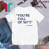 You’re Full Of Shit Joe Biden short sleeves T-Shirt