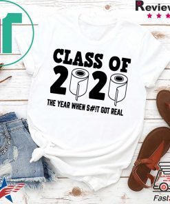 class of 2020 the year when shit got real Funny Toilet Paper Limited T-Shirts