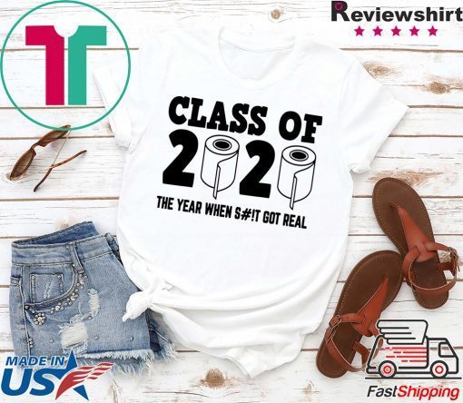 class of 2020 the year when shit got real Funny Toilet Paper Limited T-Shirts